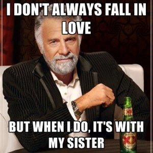 i-dont-always-fall-in-love-but-when-i-do-its-with-my-sister
